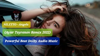 NILETTO - Angels  (Ayur Tsyrenov Remix 2022)Powerful Beat Dolby Audio Music