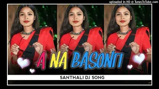 A NA A BASANTI !! NEW SANTHALI DJ SONG !! KETEZ  KODA !! DJ AJAY ND BASANT ST