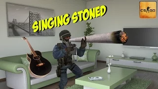 "Singing Stoned" | CS:GO