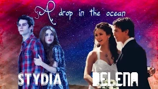 Stydia & Delena || A Drop In The Ocean || (Teen Wolf & The Vampire Diaries)