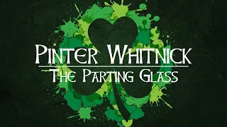 The Parting Glass - Traditional | Pinter Whitnick