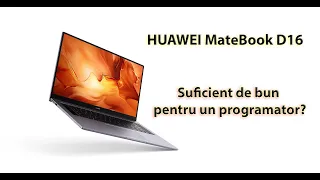 [RO] HUAWEI MateBook D16 Review - E suficient pentru un programator? 🤔