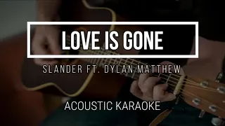 Love Is Gone - Slander ft. Dylan Matthew - Instrumental - No Vocal - Acoustic Karaoke - Lyrics