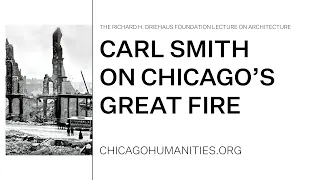 Carl Smith on Chicago’s Great Fire [CC]