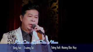 XIN CÒN GỌI TÊN NHAU (Trường Sa) | Hoàng Đức Huy