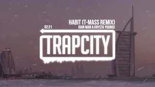 Rain Man & Krysta Youngs - Habit (T-Mass Remix)