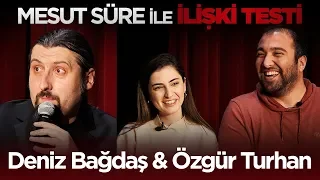 Mesut Süre İle İlişki Testi | #14 Deniz Bağdaş & Özgür Turhan