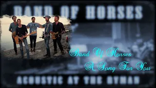 Band Of Horses -  A Song for You - Live Acoustic (Lyrics)