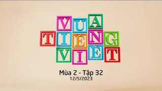 Vua tiếng Việt (mùa 2) | Tập 32 (Cuối) (12.5.2023) [VTV3]