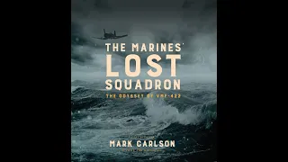 The Marines’ Lost Squadron: The Odyssey of VMF-422