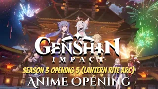 Genshin Impact Anime Opening Season 3 Opening 5 (Lantern Rite Arc) (Zankyosanka)