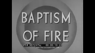 "BAPTISM OF FIRE"  1943 U.S. ARMY TRAINING & INDOCTRINATION FILM   "FIGHTING MAN" SERIES  XD72375z