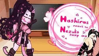 ●•Hashiras react to Nezuko swap AU || SHIPS!!▪︎MuiNezu▪︎//the video is shorter than Shinobu•●