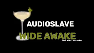 Audioslave - Wide Awake (Last Word Karaoke)