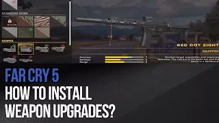 Far Cry 5 - How to install weapon upgrades?