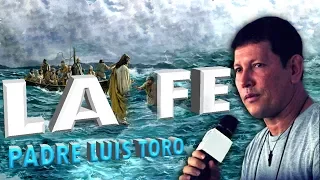 LA FE según la Santa Biblia - Padre Luis Toro Desde San Francisco