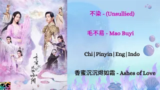 不染 (Unsullied) - Mao Buyi | (Chi|Pinyin|Eng|Indo Lyrics) - 香蜜沉沉烬如霜 (Ashes Of Love)