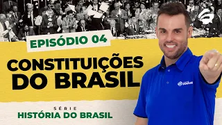 Episódio 4 -  Constituições do Brasil - História do Brasil