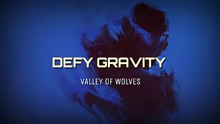 Valley of Wolves - "Defy Gravity" Lyrics