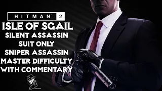 HITMAN 2 | Isle of Sgail | Master | Silent Assassin/Suit Only/Sniper Assassin | Walkthrough