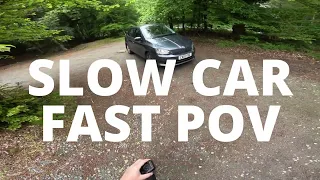 Slow car, fast POV