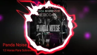 Panda Noise -12 Horas Para Sobrevivir Mexico[DUBSTEP] 2017