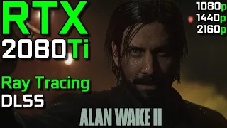 Alan Wake 2 | RTX 2080 Ti | Ray Tracing & DLSS | 1080p 1440p 2160p