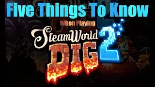 Five Things To Know When Playing SteamWorld Dig 2
