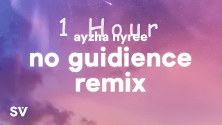 [ 1 HOUR ] Ayzha Nyree - No Guidance Remix (Lyrics) - Before i die I’m tryna f you baby