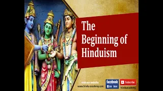 The beginning of Hinduism | Jay Lakhani | Hindu Academy
