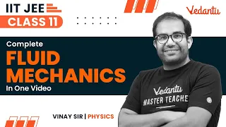 Fluid Mechanics Class 11  | One Shot | JEE 2024 | IIT JEE | Vinay Shur Sir | Vedantu