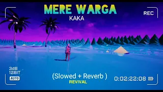 Mere Warga [Slowed + Reverb] Kaka || Lofi Song || REVIVAL