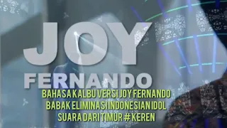 BAHASA KALBU-VERSI JOY FERNANDO - BABAK ELIMINASI INDONESIAN IDOL # SUARA DARI TIMUR KEREN