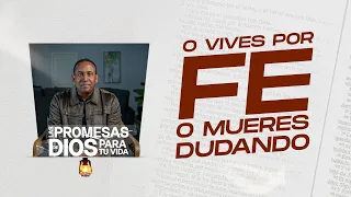 Comenzando tu dia con Dios | O vives por Fe O mueres dudando | Pastor Juan Carlos Harrigan