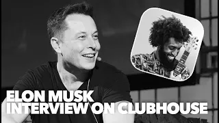 Elon Musk on Clubhouse Interview