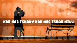 Kob Nag Tshauv Nag Tshav Ntuj | Karaoke