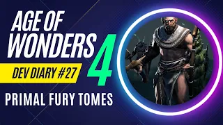 Age of Wonders 4 - Dev Diary 27 - Primal Fury Tomes