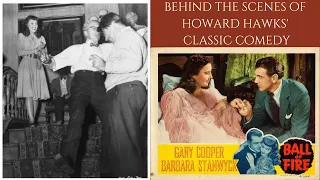 BALL OF FIRE 1941 - Behind The Scenes of Gary Cooper, Barbara Stanwyck & Howard Hawks Classic Comedy