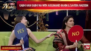 Kabhi Han Kabhi Na With Arjumand Rahim & Savera Nadeem | BOL Nights With Ahsan Khan