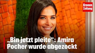 „Bin jetzt pleite“: Amira Pocher wurde abgezockt | krone.tv NEWS