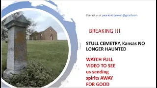 Breaking News - Stull Cemetery , KS not haunted anymore !!!