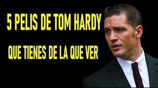 5 PELIS DE TOM HARDY QUE TIENES QUE VER