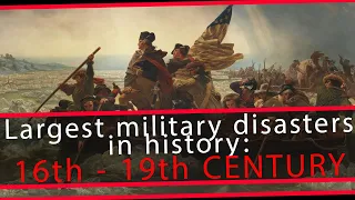 TOP 5: Largest military disasters in history - 16th to 19th Century