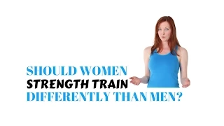 Should Women Strength Train Differently Than Men