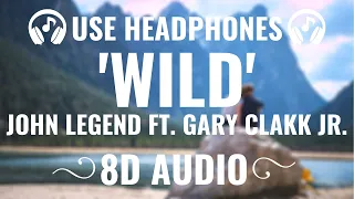 John Legend - Wild (feat. Gary Clark Jr.) (8D AUDIO) 🎧 [HEADPHONES MUST]