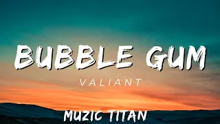 Valiant- Bubble Gum