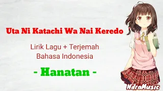 Hanatan | Utani Katachi Wa Nai Keredo | Lirik Lagu + Terjemah Bahasa Indonesia