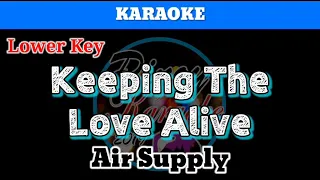 Keeping The Love Alive by Air Supply (Karaoke : Lower Key)