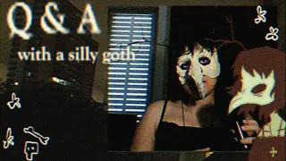 Q&A with a silly goth - 50k super duper special