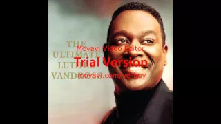 Luther Vandross-Until You Come Back To Me